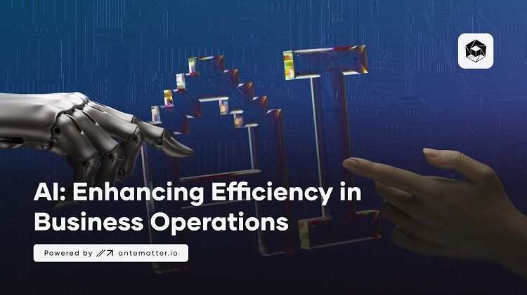 AI in Business: Driving Operational Efficiency | Antematter